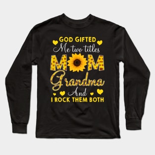 God Gifted Me Two Titles Mom And Grandma Happy Long Sleeve T-Shirt